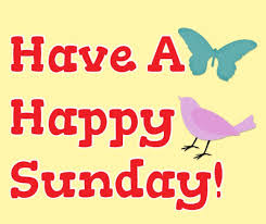 Have A Happy Sunday