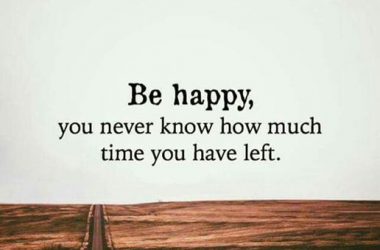 Much Time Be Happy Quote